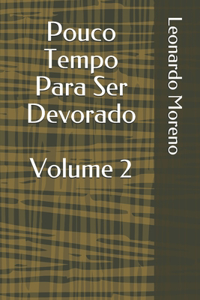 Pouco Tempo Para Ser Devorado
