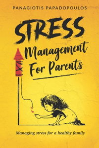 Stress Management for Parents Managing Stress for a Healthy Family