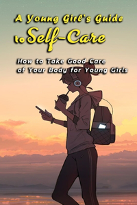 A Young Girl's Guide to Self-Care