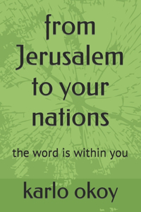 from Jerusalem to your nations
