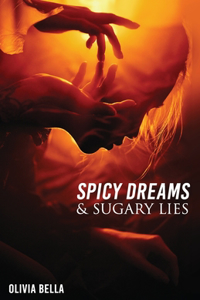 Spicy Dreams & Sugary Lies