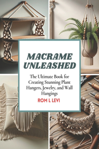 Macrame Unleashed