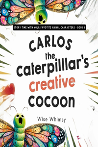 Carlos the Caterpillar's Creative Cocoon