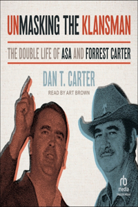 Unmasking the Klansman: The Double Life of Asa and Forrest Carter