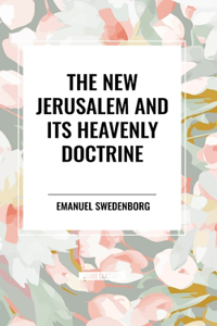 New Jerusalem and Its Heavenly Doctrine