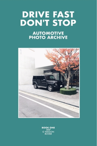 Drive Fast Don't Stop - Book 1