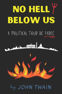 No Hell Below Us: A Political Tour de Farce