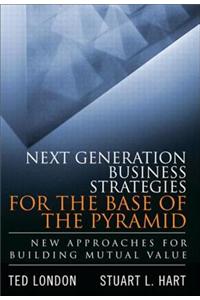 Next Generation Business Strategies for the Base of the Pyramid