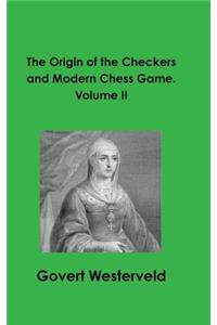 Origin of the Checkers and Modern Chess Game. Volume II