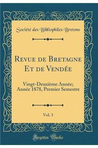 Revue de Bretagne Et de Vendée, Vol. 3: Vingt-Deuxième Année; Année 1878, Premier Semestre (Classic Reprint)