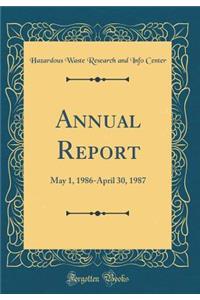 Annual Report: May 1, 1986-April 30, 1987 (Classic Reprint)