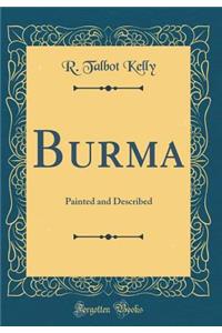 Burma: Painted and Described (Classic Reprint)