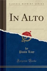 In Alto (Classic Reprint)