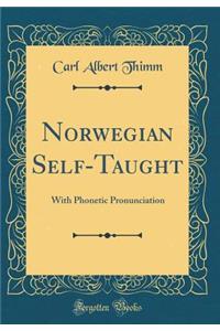 Norwegian Self-Taught: With Phonetic Pronunciation (Classic Reprint)