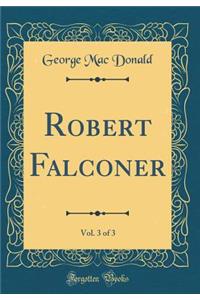 Robert Falconer, Vol. 3 of 3 (Classic Reprint)