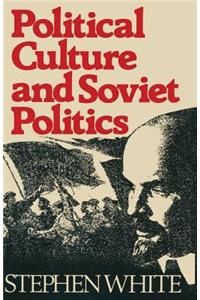 Political Culture and Soviet Politics