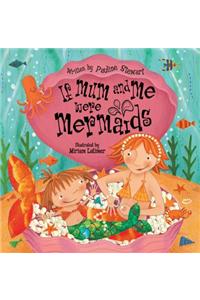 If Mum and Me Were Mermaids