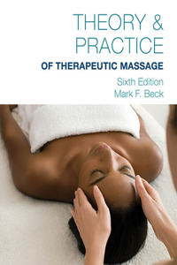 Bundle: Theory & Practice of Therapeutic Massage, 6th + Mindtap Beauty & Wellness, 4 Terms (24 Months) Printed Access Card for Beck's Theory & Practice of Therapeutic Massage, 6th + Mindtap Basic Health Sciences, 2 Terms (12 Months) Printed Access