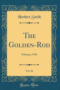 The Golden-Rod, Vol. 26: February, 1916 (Classic Reprint)