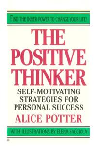 The Positive thinker: self-motivating strategies for persona