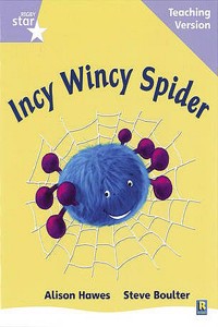 Rigby Star Phonic Guided Reading Lilac Level: Incy Wincy Spider Teaching Version