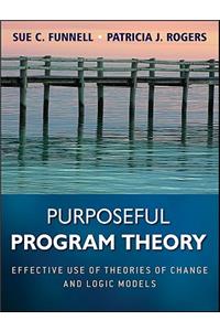 Purposeful Program Theory: Effective Use of Theories of Change and Logic Models