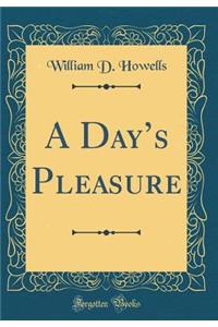 A Days Pleasure (Classic Reprint)