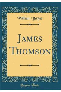 James Thomson (Classic Reprint)