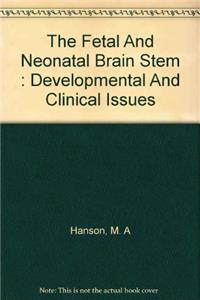 The Fetal and Neonatal Brain Stem: Developmental and Clinical Issues