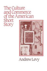 The Culture and Commerce of the American Short Story