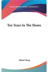 Ten Years In The Slums