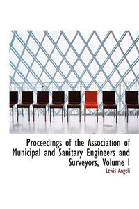 Proceedings of the Association of Municipal and Sanitary Engineers and Surveyors, Volume I