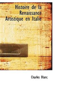 Histoire de La Renaissance Artistique En Italie