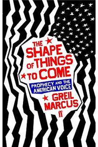 The Shape of Things to Come