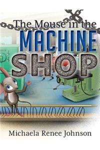 Mouse in the Machine Shop