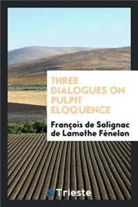 Three Dialogues on Pulpit Eloquence