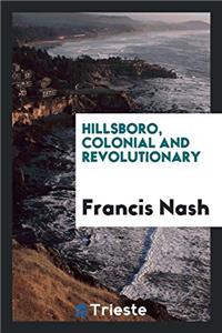 Hillsboro, Colonial and Revolutionary