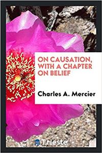 ON CAUSATION, WITH A CHAPTER ON BELIEF