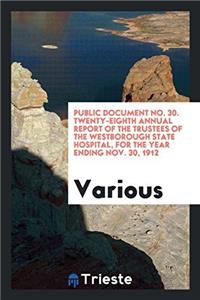 Public document No. 30. Twenty-eighth Annual Report of the Trustees of the Westborough State Hospital, for the year ending Nov. 30, 1912