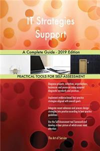 IT Strategies Support A Complete Guide - 2019 Edition