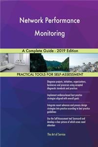 Network Performance Monitoring A Complete Guide - 2019 Edition