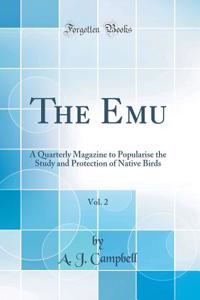 The Emu, Vol. 2: A Quarterly Magazine to Popularise the Study and Protection of Native Birds (Classic Reprint)