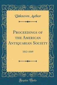 Proceedings of the American Antiquarian Society: 1812-1849 (Classic Reprint)