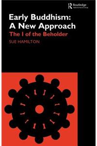 Early Buddhism: A New Approach