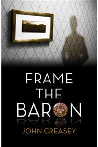 Frame the Baron: (Writing as Anthony Morton)