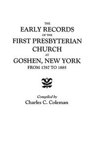 Early Records of the First Presbyterian Church at Goshen, New York, from 1767 to 1885