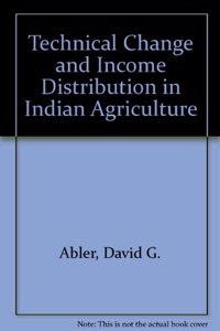 Technical Change And Income Distribution In Indian Agriculture