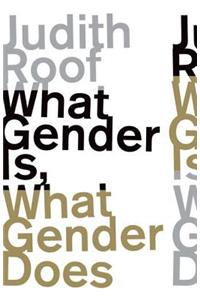 What Gender Is, What Gender Does