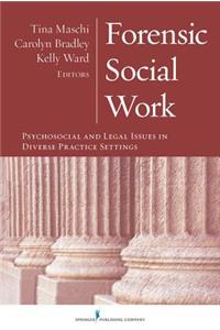 Forensic Social Work: Psychosocial and Legal Issues in Diverse Practice Settings