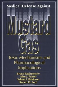 Medical Defense Against Mustard Gas Toxicity: Mechanisms, Pharmacology, Implications